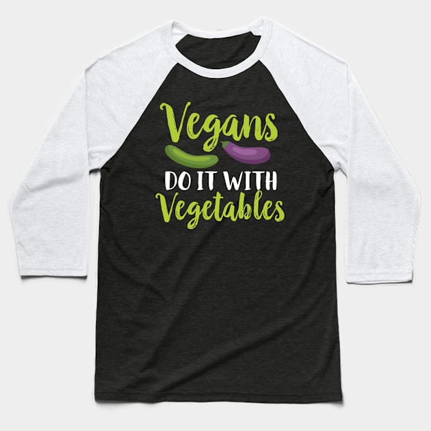 Vegans Do It With Vegetables Baseball T-Shirt by Eugenex